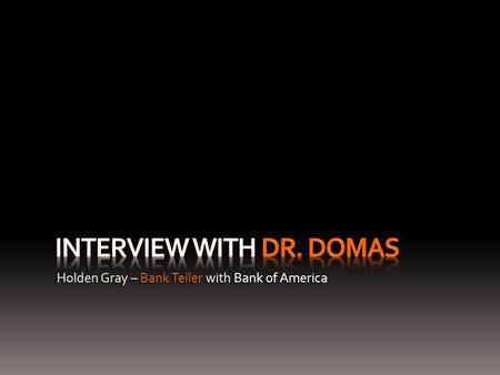 Holden Gray – Bank Teller with Bank of America. Bank of America  Bank of America was founded in 1904 by Amadeo Giannini.  It eventually developed into.