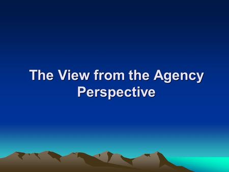 The View from the Agency Perspective. Jefferson County State supervised, county administered child welfare system 180 employees in the Division Serving.