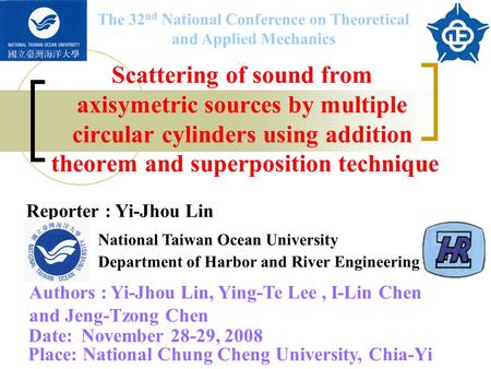 Scattering of sound from axisymetric sources by multiple circular cylinders using addition theorem and superposition technique The 32 nd National Conference.