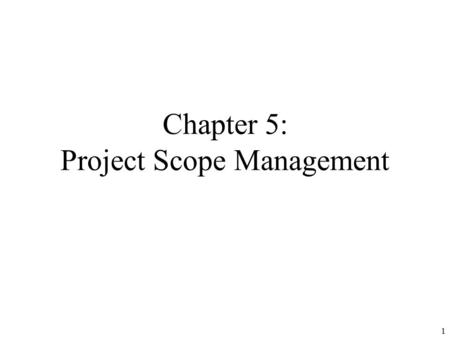 Chapter 5: Project Scope Management