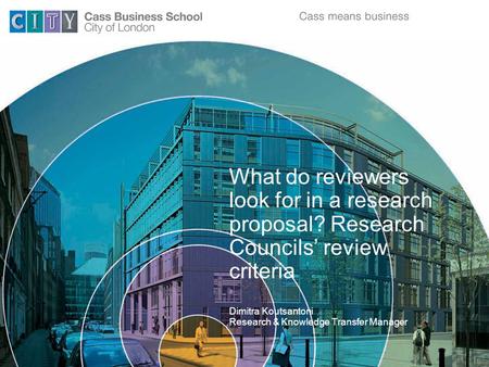 What do reviewers look for in a research proposal? Research Councils’ review criteria Dimitra Koutsantoni Research & Knowledge Transfer Manager.