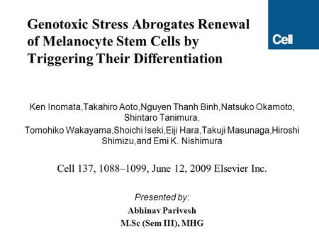 Genotoxic Stress Abrogates Renewal of Melanocyte Stem Cells by Triggering Their Differentiation Ken Inomata,Takahiro Aoto,Nguyen Thanh Binh,Natsuko Okamoto,