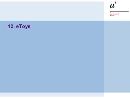 12. eToys. © O. Nierstrasz PS — eToys 12.2 Denotational Semantics Overview:  … References:  …