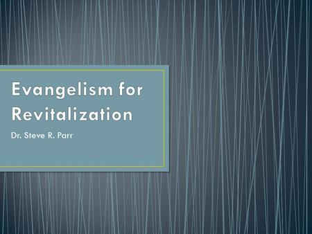 Dr. Steve R. Parr. It begins with a leader… Under the leadership of the Holy Spirit… Who will not give in to the temptation to make excuses… Who understands.