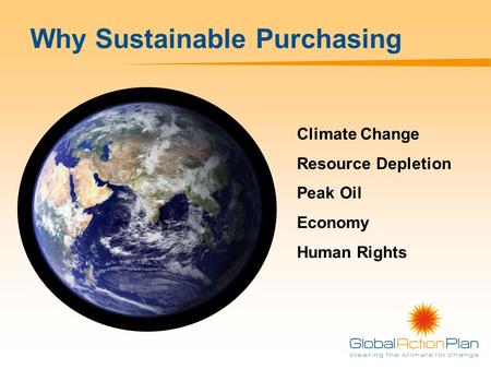 Why Sustainable Purchasing Climate Change Resource Depletion Peak Oil Economy Human Rights.