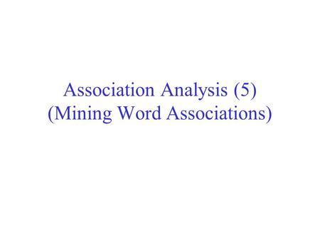 Association Analysis (5) (Mining Word Associations)