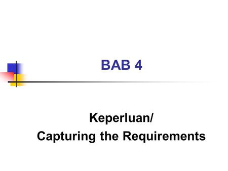 Keperluan/ Capturing the Requirements