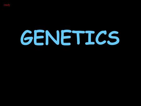 GENETICS ready . Monohybrid inheritance 4/10 Objectives: *Define monohybrid inheritance **Explain examples of monohybrid crosses Starter: What is monohybrid.