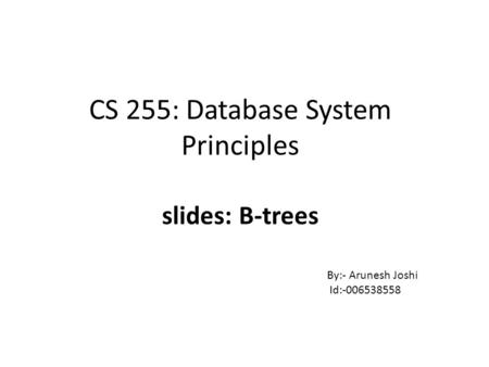 CS 255: Database System Principles slides: B-trees