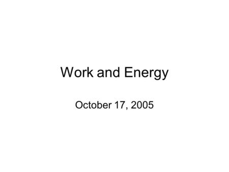 Work and Energy October 17, 2005. Your instructor releases a bowling ball as demonstrated. The ball will 60 0 of 5 1.Return to its original release height.