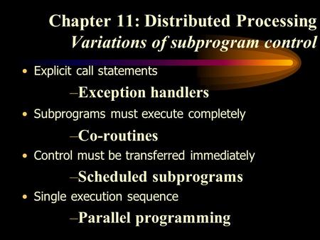 Chapter 11: Distributed Processing Variations of subprogram control