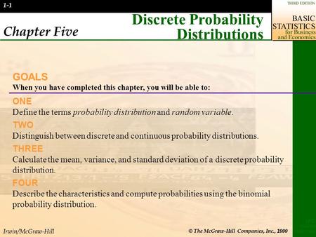 Irwin/McGraw-Hill © The McGraw-Hill Companies, Inc., 2000 LIND MASON MARCHAL 1-1 Chapter Five Discrete Probability Distributions GOALS When you have completed.