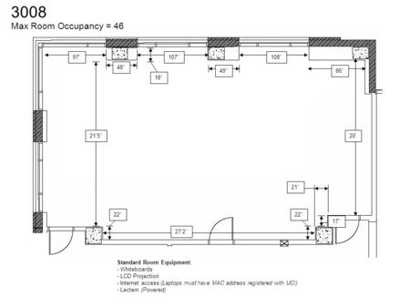 3008 Max Room Occupancy = 46 Standard Room Equipment: - Whiteboards - LCD Projection - Internet access (Laptops must have MAC address registered with UCI)