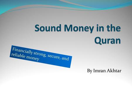 By Imran Akhtar Financially strong, secure, and reliable money.