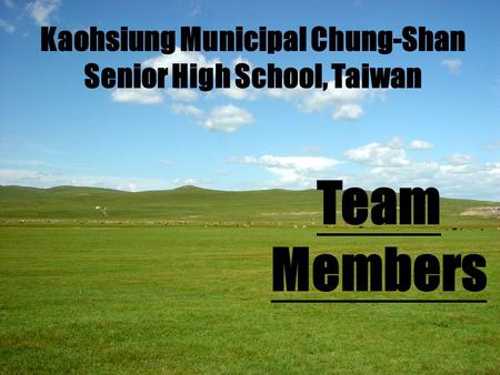 Team Members Kaohsiung Municipal Chung-Shan Senior High School, Taiwan.