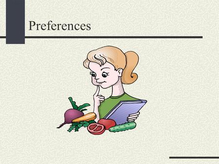 Preferences. Preference Relation The consumer strictly prefers bundle X to bundle Y: The consumer is indifferent between X and Y: