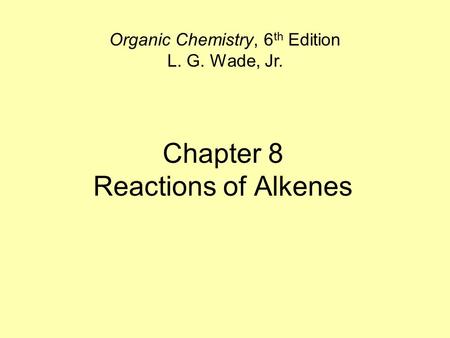 Chapter 8 Reactions of Alkenes