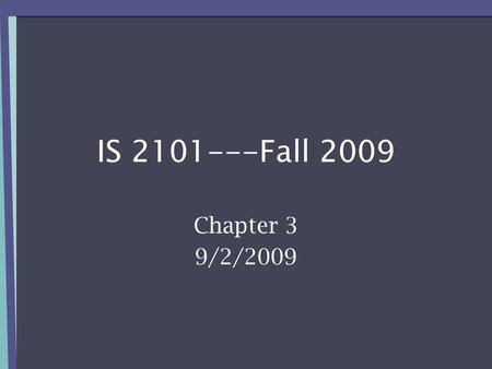 IS 2101---Fall 2009 Chapter 3 9/2/2009. Epidemics and Health H1N1 – Younger are more at risk – Easily spread in crowds (like classes) Two of your lowest.