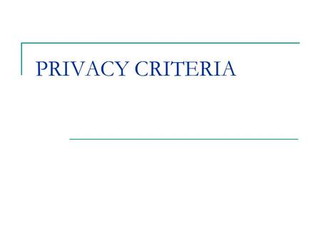 PRIVACY CRITERIA. Roadmap Privacy in Data mining Mobile privacy (k-e) – anonymity (c-k) – safety Privacy skyline.