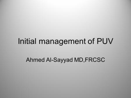 Initial management of PUV