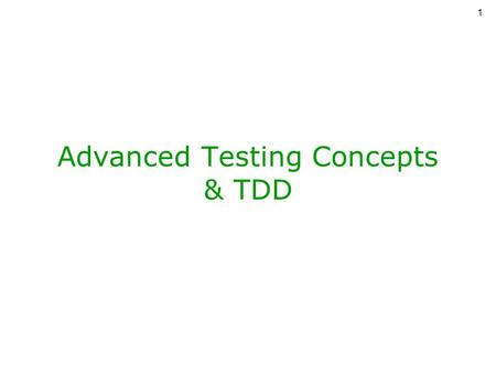 1 Advanced Testing Concepts & TDD. 2 Testing vs. DBC DBC: Exhaustive correctness –Post conditions should work on all inputs –Often, highly complicated.