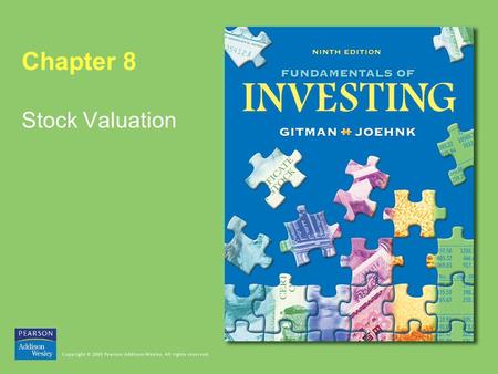 Chapter 8 Stock Valuation. Copyright © 2005 Pearson Addison-Wesley. All rights reserved. 8-2 Stock Valuation Learning Goals 1.Explain the role that a.