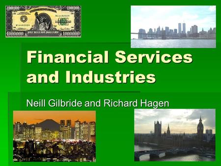 Financial Services and Industries Neill Gilbride and Richard Hagen.