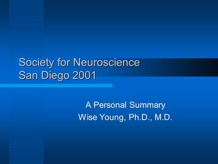 Society for Neuroscience San Diego 2001 A Personal Summary Wise Young, Ph.D., M.D.