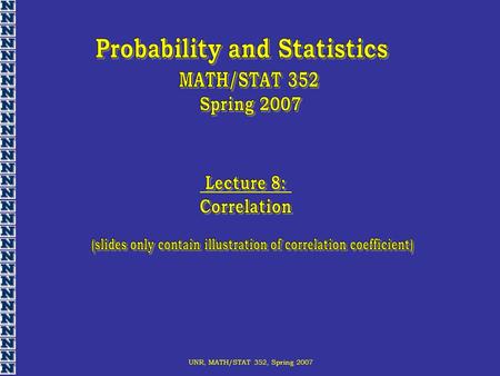 UNR, MATH/STAT 352, Spring 2007. Definition: Corollary: