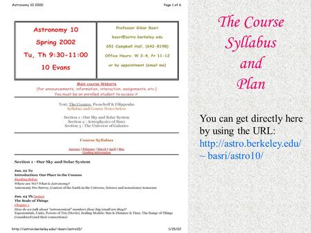 The Course Syllabus and Plan You can get directly here by using the URL:  ~ basri/astro10/