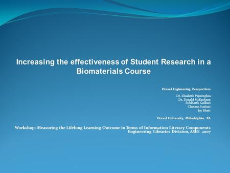 Drexel Engineering Perspectives Dr. Elisabeth Papazoglou Dr. Donald McEachron Siddharth Gadkari Chetana Sunkari Jay Bhatt Drexel University, Philadelphia,