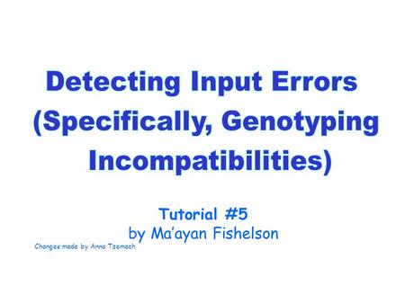 Tutorial #5 by Ma’ayan Fishelson Changes made by Anna Tzemach.