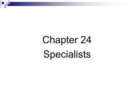 Chapter 24 Specialists. NYSE Structure  1366 members (specialists & floor brokers)  Seat = Member = Right to buy & sell on the NYSE Floor  Approximately.