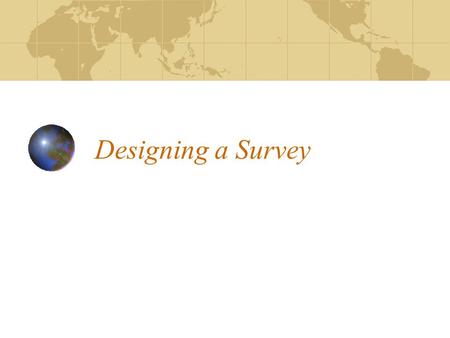 Designing a Survey. PAF101 PAF 101 “ Did you ever see an unhappy horse? Did you ever see a bird that has the blues? One reason why birds and horses are.