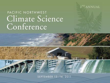 Program Committee Nicholas Bond, JISAO and Washington State Climate Office Robert Elleman, US EPA Region 10 Lynn Helbrecht, Washington Department of Fish.