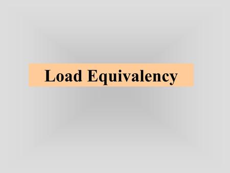 Load Equivalency. Plate theory: solutions limited to a single tire print Prickett & Ray (1951) – provided a graphical extension of Westergaard theory.