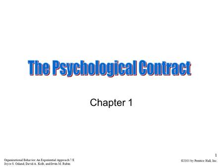 Organizational Behavior: An Experiential Approach 7/E Joyce S. Osland, David A. Kolb, and Irwin M. Rubin 1 ©2001 by Prentice Hall, Inc. Chapter 1.