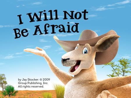 I will not be afraid Though trouble’s out there Night and day No, I will not be filled with fear 		 Since God is always, always, always 	 Yeah, I know.