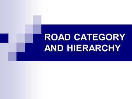 ROAD CATEGORY AND HIERARCHY. ROAD CATEGORY EXPRESSWAY  Bukit Kayu Hitam to Johor Bahru FEDERAL ROAD  Interstate national network and complements the.