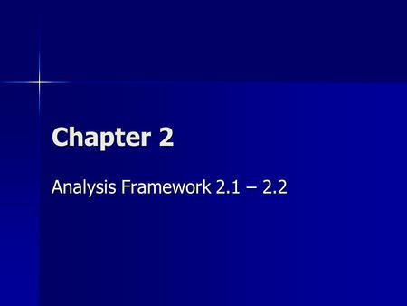 Chapter 2 Analysis Framework 2.1 – 2.2. Homework Remember questions due Wed. Remember questions due Wed. Read sections 2.1 and 2.2 Read sections 2.1 and.