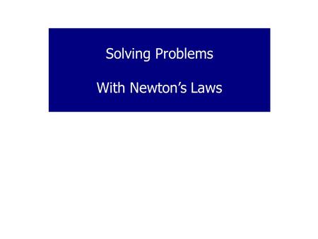 Solving Problems With Newton’s Laws. If object A exerts a force on object B, then object B exerts and equal and opposite force on object A. Examples: