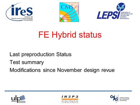 FE Hybrid status Last preproduction Status Test summary Modifications since November design revue.