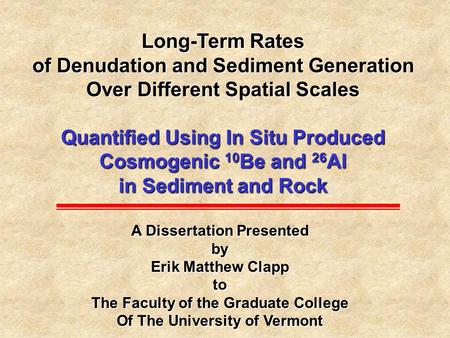 Long-Term Rates of Denudation and Sediment Generation Over Different Spatial Scales Quantified Using In Situ Produced Cosmogenic 10 Be and 26 Al in Sediment.