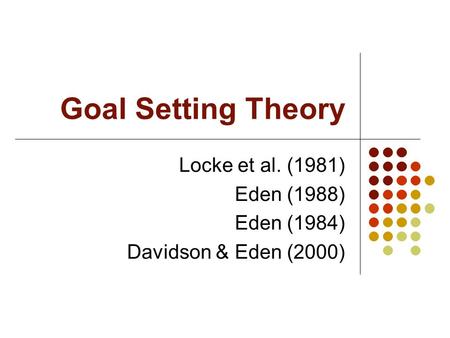 Locke et al. (1981) Eden (1988) Eden (1984) Davidson & Eden (2000)