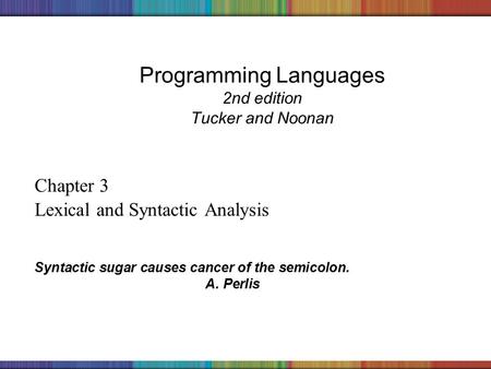 Copyright © 2006 The McGraw-Hill Companies, Inc. Programming Languages 2nd edition Tucker and Noonan Chapter 3 Lexical and Syntactic Analysis Syntactic.