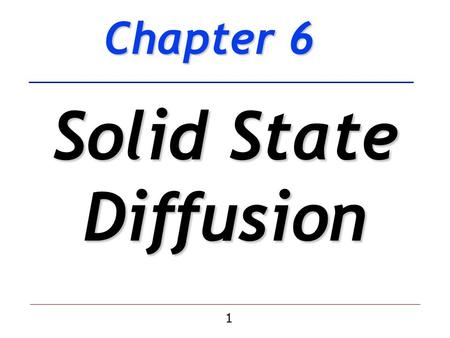 Chapter 6 Solid State Diffusion.