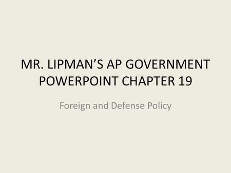 MR. LIPMAN’S AP GOVERNMENT POWERPOINT CHAPTER 19