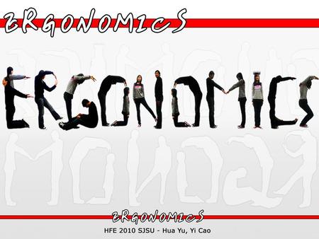 Ergonomics is the discipline that fits the workplace(like chair, table) and product(like computer, cell phone) to you Ergonomics relates to you in life.