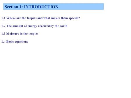 Section 1: INTRODUCTION 1.1 Where are the tropics and what makes them special? 1.2 The amount of energy received by the earth 1.3 Moisture in the tropics.