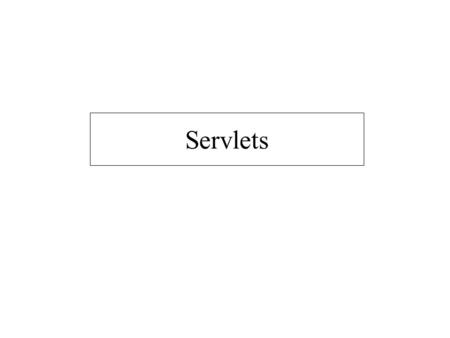 Servlets. Introduction Networking –Massive, complex topic –Java networking in several packages java.net –Socket based communications View networking as.